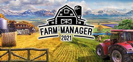 【农场经理2021】Farm Manager 2021 v1.0.20210506.340【百度网盘/迅雷云盘】