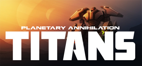 【横扫千星：泰坦】Planetary Annihilation:TITANS v120636+PA顾问更新DLC【百度网盘/秒传】