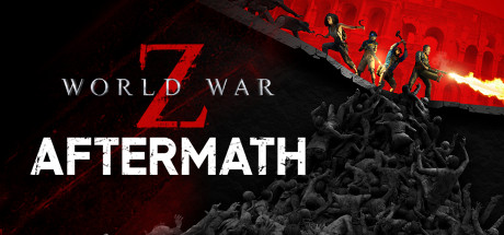 【僵尸世界大战：劫后余生 豪华版】World War Z:Aftermath Deluxe Edition+全DLC【百度网盘/秒传】