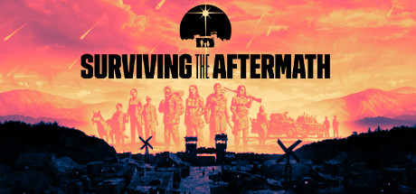 【末日求生】Surviving the Aftermath v1.21.2.1256【百度网盘/秒传】