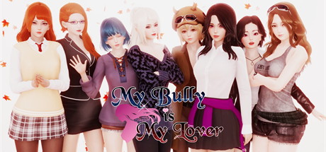 【我的女友是恶霸】My Bully Is My Lover+安卓版【百度网盘/秒传】