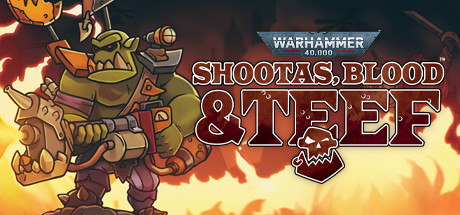 【战锤40K：枪声、鲜血和爆炸】Warhammer 40,000:Shootas,Blood & Teef v1.0.18【百度网盘/秒传】