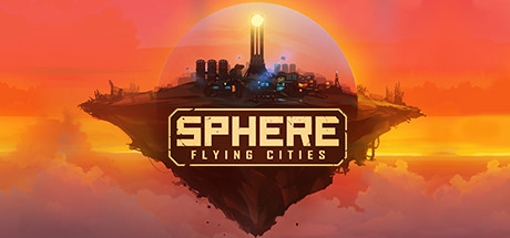 【天球：飞升之城 拯救世界版】Sphere:Flying Cities Save the World Edition v1.0.3+全DLC【百度网盘/秒传】