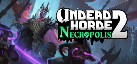 【不死军团2】Undead Horde 2:Necropolis v1.0.0.5【百度网盘/秒传】