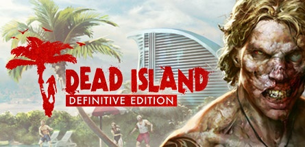 【死亡岛：终极版】Dead Island Definitive Edition v1.3.0【百度网盘/秒传】