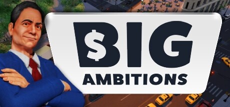 【雄心壮志】Big Ambitions v0.1【百度网盘/秒传】