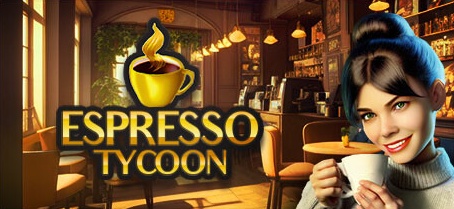 【浓咖啡大亨】Espresso Tycoon v2023.6.7.1【百度网盘/秒传】