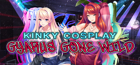 【辣妹COS诱惑】Kinky  Cosplay:Gyarus  Gone  Wild v1.2.7【百度网盘/秒传】