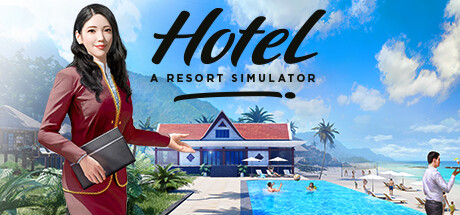 【酒店生涯：模拟度假村】Hotel:A Resort Simulator v1.0+全DLC【百度网盘/秒传】