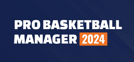 【职业篮球经理2024】Pro Basketball Manager 2024 v1.22【百度网盘/秒传】