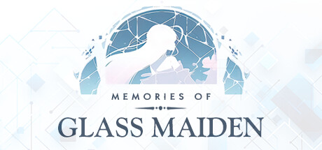 【镜花水月】Memories of Glass Maiden v1.0.2b【百度网盘/夸克/秒传】