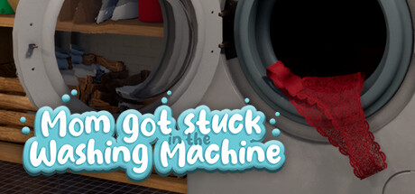 【妈妈被困在洗衣机里了（英文版）】Mom Got Stuck in the Washing Machine v1.8【百度网盘/夸克/秒传】