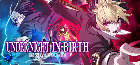 【夜下降生2】UNDER NIGHT IN-BIRTH II Sys:Celes v1.10+全DLC【百度网盘/秒传】