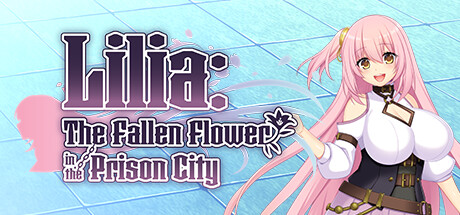 【乱欲牢城：监狱都市的花之少女】Lilia:The Fallen Flower in the Prison City v1.0.1【百度网盘/123云盘/秒传】