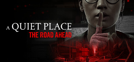 【寂静之地：前方之路】A Quiet Place:The Road Ahead v1.0.0_B.45345.11446+全DLC【百度网盘/秒传】