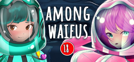 【星际漫步者之旅】Among Waifus 18【百度网盘/123云盘/秒传】