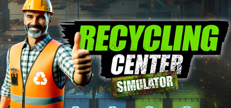 【回收中心模拟器】Recycling Center Simulator v1.1.6【百度网盘/秒传】