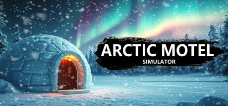 【北极汽车旅馆模拟器】Arctic Motel Simulator【百度网盘/秒传】